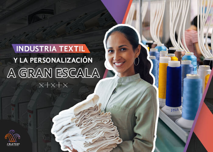 Industria textil y personalización a gran escala